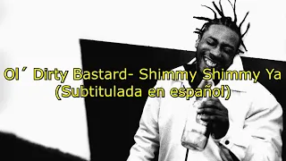 Ol' Dirty Bastard - Shimmy Shimmy Ya (Subtitulada en español)