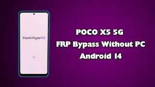 POCO X5 5G FRP Bypass Without PC Android 14 MIUI 14 Xiaomi HyperOS POCO X5 5G Google Account Unlock