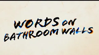 Words On Bathroom Walls "Official Trailer"