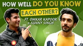 How Well Do Sunny Singh And Omkar Kapoor Know Each Other ? | Jhootha Kahin Ka