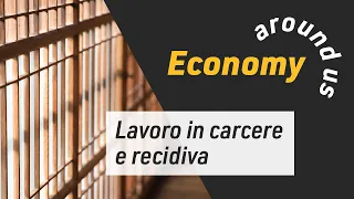 Economy around us - Lavoro in carcere e recidiva