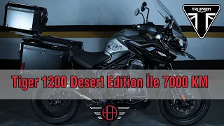 Triumph Tiger 1200 Desert Edition ile 7000 KM