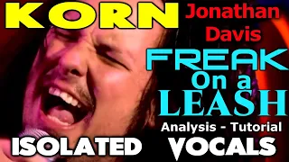 KORN - Freak On A Leash - Jonathan Davis - ISOLATED VOCALS - Analysis and Tutorial