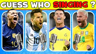 Guess the SINGER? 🎤 Guess Player by His Voice | Messi Sing, Ronaldo Sing, Mbappe Song