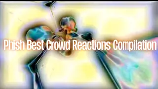 Phish Best Crowd Reactions Compilation #1