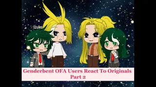 Genderbent OFA Users React To Originals // Part 2 // Gacha Club