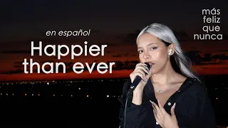 "Happier than ever" cover en español (más feliz que nunca) - Billie Eilish