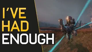 Warframe: I've Had Enough - I'm Done