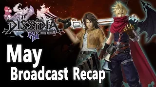 May Broadcast Recap - Dissidia Final Fantasy NT / Arcade