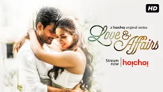 Love and Affairs| Trailer | Barkha, Indraneil | Abhishek | Stream Now on hoichoi!