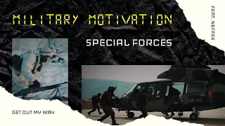 Special forces | Military motivation | Feat. Neffex - Get out my way