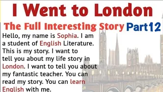 Learn English Through Stories | English Story :  I went to London part 12