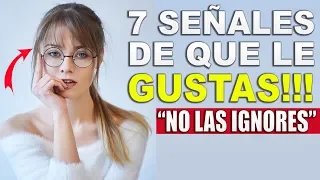 7 Señales Claras De Que Le Gustas A Una Mujer | Cómo Saber Si Le Interesas