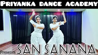 || SAN SANANA || Creative Dance Cover || Presented by PRIYANKA DANCE ACADEMY