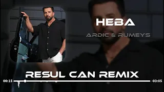 Ardıç & Rümeys - Heba ( Resul Can Remix )