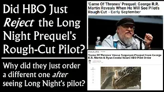 Did HBO Just Reject the Long Night Pilot Rough Cut? (Game of Thrones)