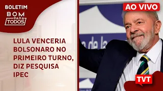 🔴  Lula venceria Bolsonaro no primeiro turno, diz pesquisa IPEC