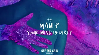 Mau P - Your Mind Is Dirty (Extended Mix)