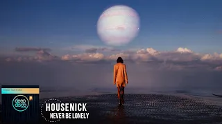 Housenick - Never Be Lonely (Original Mix)