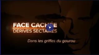 Les dérives sectaires  - Dans les griffes du gourou