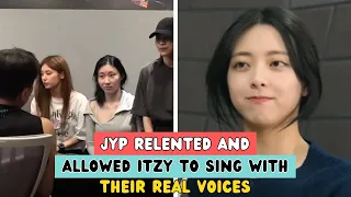 JYP RELENTED AND ALLOWED ITZY TO SING WITH THEIR REAL VOICES