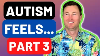 What Does Autism Feel Like (Part Three) Go Inside My Autistic Mind