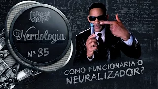 Como funcionaria o Neuralizador? | Nerdologia