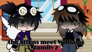 The aftons meet Williams family / 2/2 / My AU / Gacha Club