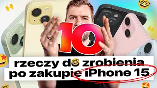 Zrób te 10 rzeczy po zakupie iPhone 15