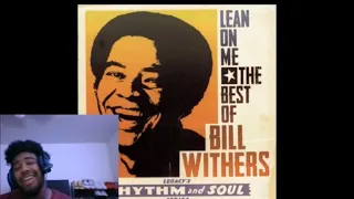 Lean On Me - Bill Withers “Reaction” (This the music ya mom and dad used to listen to)