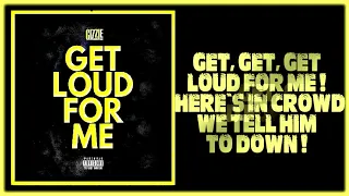 Gizzle - Get Loud For Me [Lyrics on screen]