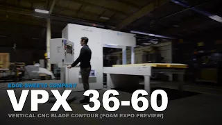 VPX 36-60 - Vertical CNC Blade Contour Foam Saw (Foam Expo Preview) | Edge-Sweets