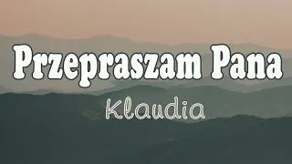 Klaudia - Przepraszam Pana (Tekst/Liryk) || Madmuazel, Tańcz Głupia
