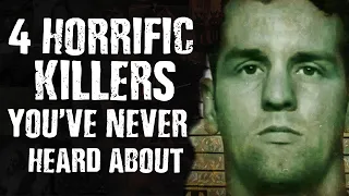 4 HORRIFIC Killers You've Never Heard About