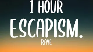 RAYE - Escapism. [1 HOUR] (Sped Up/Lyrics) Ft. 070 Shake "a little context if you care to listen"