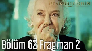 İstanbullu Gelin 62. Bölüm 2. Fragman