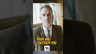 PRIDE WILL DESTROY YOU; Be HUMBLE - Jordan Peterson
