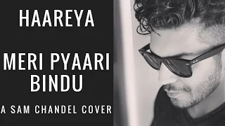 Haareya Song | Meri Pyaari Bindu | Arijit Singh | A SAM CHANDEL COVER with chords