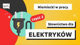 Niemiecki w pracy - słownictwo dla elektryków cześć 2