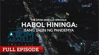 The Atom Araullo Specials: Habol Hininga: Isang Taon ng Pandemya | Full Episode