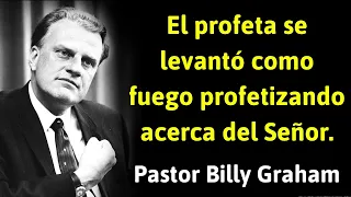 El profeta se levantó como fuego profetizando acerca del Señor - Pastor Billy GrahamKênh của bạn