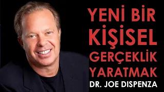 Yeni Bir Kişisel Gerçeklik Yaratmak - Dr. Joe Dispenza Türkçe