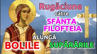 Rugaciune catre Sfanta Mucenita FILOFTEIA care alunga BOLILE si SUPARARILE