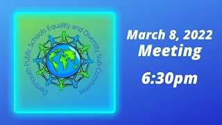 Equality and Diversity Sub-Committee Meeting,  March 8, 2022