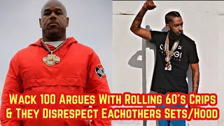 Wack 100 Argues With Rolling 60's Crips & They Disrespect Eachothers Sets/Hood