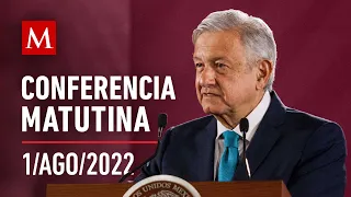 Conferencia matutina de AMLO, 1 de agosto de 2022