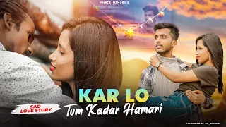 Kar Lo Kadar Hamari | Sad Love Story | Salman Ali | Sad Song | Himesh Reshammiya | Prince Memories