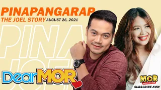 Dear MOR: "Pinapangarap" The Joel Story 08-26-21