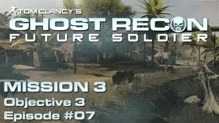 Ghost Recon: Future Soldier - Mission 3 | Objective 3 [#07]