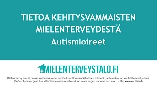 Tietoa kehitysvammaisten mielenterveydestä: Autismioireet